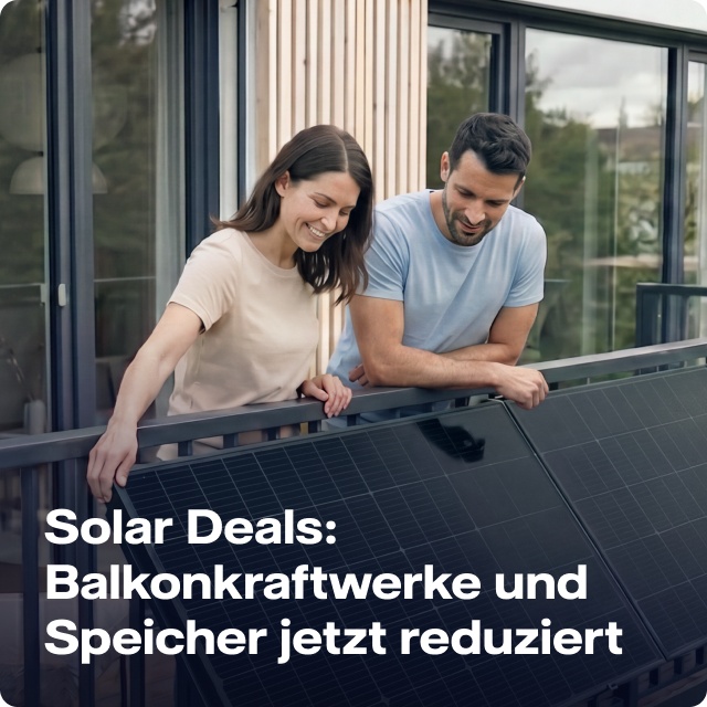 Balkonkraftwerke und Speicher jetzt reduziert